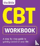 Sinclair, Dr Michael, Hollingsworth, Belinda - The Little CBT Workbook