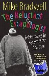 Bradwell, Mike - The Reluctant Escapologist: Adventures in Alternative Theatre