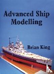 King, Brian - Advanced Ship Modelling