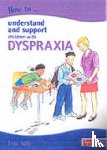 Addy, Lois - How to Understand and Support Children with Dyspraxia