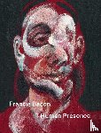Bentkey, Tanya, Calvocoressi, Richard, Hall, James, Harrison, Martin - Francis Bacon: Human Presence