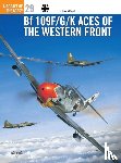 Weal, John (Aviation author/artist) - Bf 109 F/G/K Aces of the Western Front