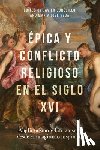  - Epica y conflicto religioso en el siglo XVI