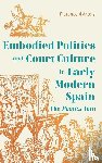 d’Artois, Professor Florence - Dance, Embodied Politics and Court Culture in Early Modern Spain