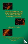 Clark, Margaret - Understanding the Self-Ego Relationship in Clinical Practice