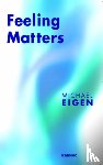 Eigen, Michael - Feeling Matters