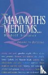 Steiner, Rudolf - From Mammoths to Mediums...