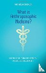 Gloeckler, Michaela - What is Anthroposophic Medicine?