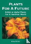 Fern, Ken - Plants for a Future: Edible and Useful Plants for a Healthier World