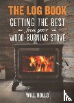 Rolls, Will - Log Book: Getting The Best From Your Woodburning Stove