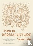 Mars, Ross - How to Permaculture Your Life