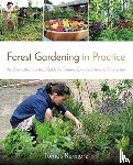 Remiarz, Tomas - Forest Gardening in Practice: An Illustrated Practical Guide for Homes, Communities and Enterprises