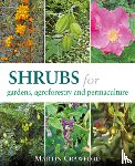 Martin Crawford - Shrubs for Gardens, Agroforestry and Permaculture