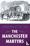 Joseph O'Neill - The Manchester Martyrs