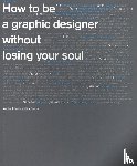 Shaughnessy, Adrian - How to be a Graphic Designer...2nd edition