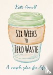 Arnell, Kate - Six Weeks to Zero Waste