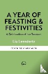 Leendertz, Lia - A Year of Feasting & Festivities