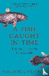 Weinberg, Samantha - A Fish Caught in Time