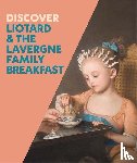 Whitlum-Cooper, Francesca - Discover Liotard and The Lavergne Family Breakfast