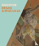 Robbins, Anne, Di Stefano, Chiara - Discover Degas & Miss La La