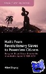  - Haiti: From Revolutionary Slaves to Powerless Citizens - Essays on the Politics and Economics of Underdevelopment, 1804-2013