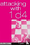 Dunnington, Angus - Attacking with 1 d4