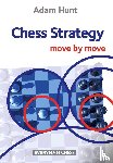 Hunt, Adam - Chess Strategy: Move by Move