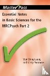 Leung, Wai-Ching, Passmore, Kirsty - Essential Notes in Basic Sciences for the MRCPsych