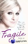 Grahame, Nikki - Fragile - The True Story of My Lifelong Battle Against Anorexia