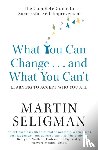 Seligman, Martin - What You Can Change. . . and What You Can't