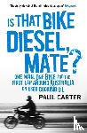 Carter, Paul - Is that Bike Diesel, Mate?