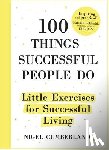 Cumberland, Nigel - 100 Things Successful People Do