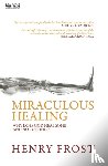 Frost, Henry - Miraculous Healing