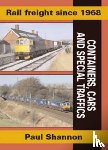 Shannon, Paul - Rail Freight Since 1968 - Containers, Cars and Special Traffics