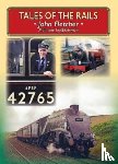 Fletcher, John - Tales of the Rails: John Fletcher Main Line Footplateman