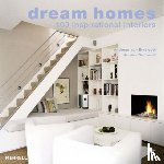 Einsiedel, Andreas von, Thornycroft, Johanna - Dream Homes: 100 Inspirational