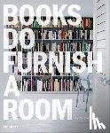 Geddes Brown, Leslie - Books Do Furnish a Room: Organize, Display, Store