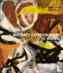 Landau, Ellen G, Marter, Joan M - Abstract Expressionists: The Women