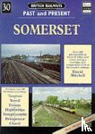Mitchell, David - British Railways Past and Present Volume 30: Somerset