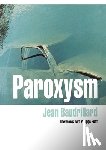 Baudrillard, Jean, Petit, Philippe - Paroxysm
