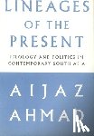 Ahmad, Aijaz - Lineages of the Present