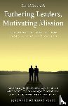 Devenish, David - Fathering Leaders, Motivating Mission: Restoring the Role of the Apostle in Today's Church
