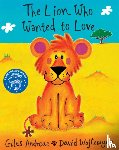 Andreae, Giles - The Lion Who Wanted To Love