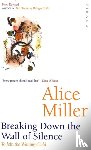 Miller, Alice - Breaking Down The Wall Of Silence