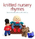 Keen, S - Knitted Nursery Rhymes - Recreate the Traditional Tales With Knitted Toys