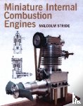 Stride, Malcolm - Miniature Internal Combustion Engines