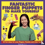 Smith, Thomasina - Fantastic Finger Puppets to Make Yourself