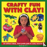 Smith Thomasina - Crafty Fun With Clay!