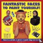 Smith Thomasina - Fantastic Faces to Paint Yourself!