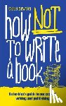 Newton, Chris - How Not to Write a Book